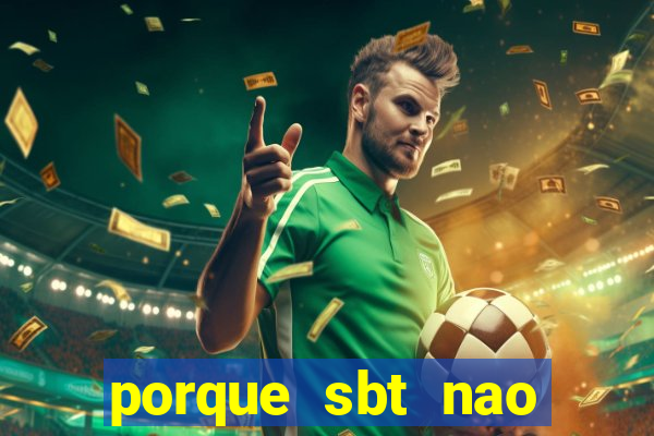 porque sbt nao pega na tv digital